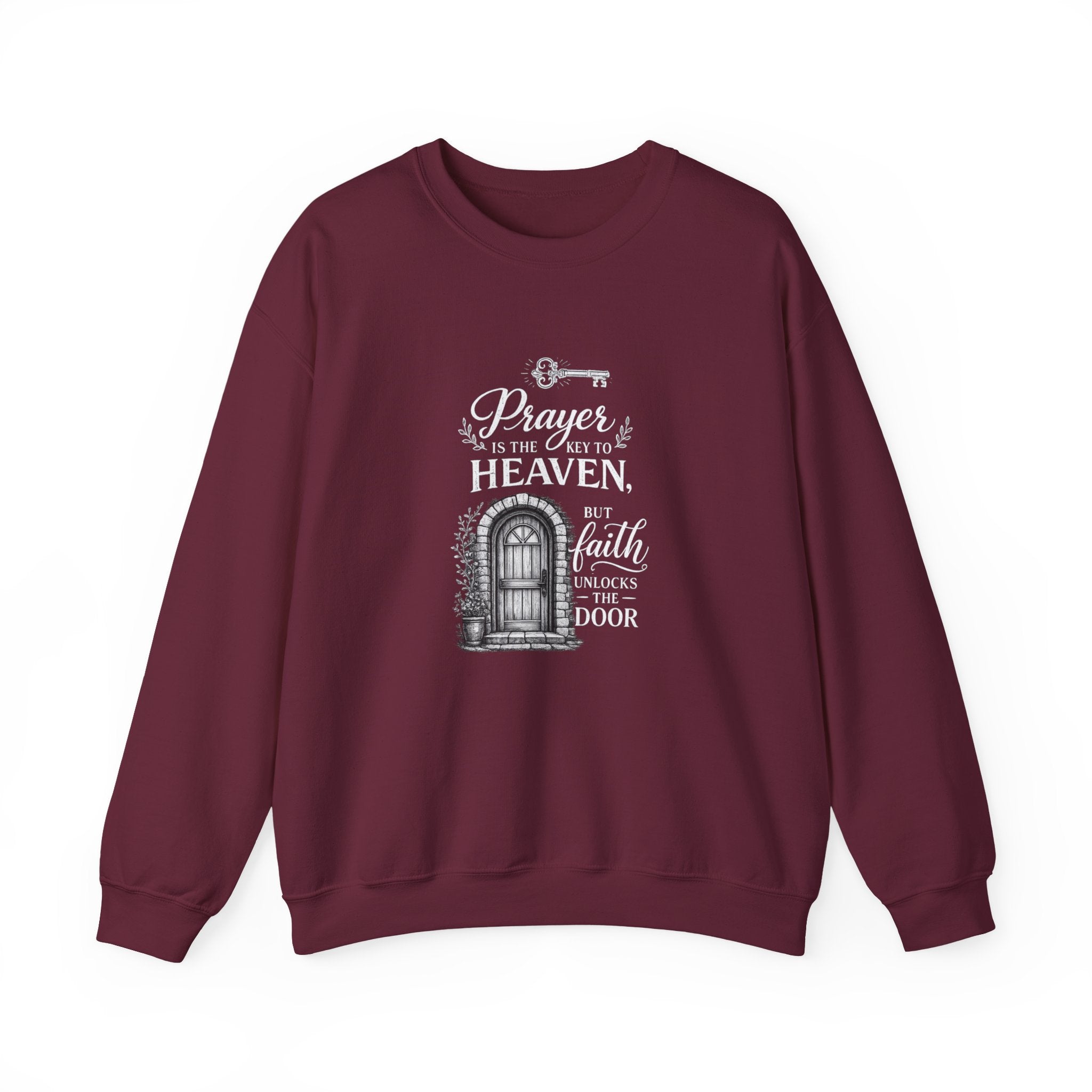 Prayer Is the Key to Heaven, Faith Unlocks the Door Christian Sweatshirt