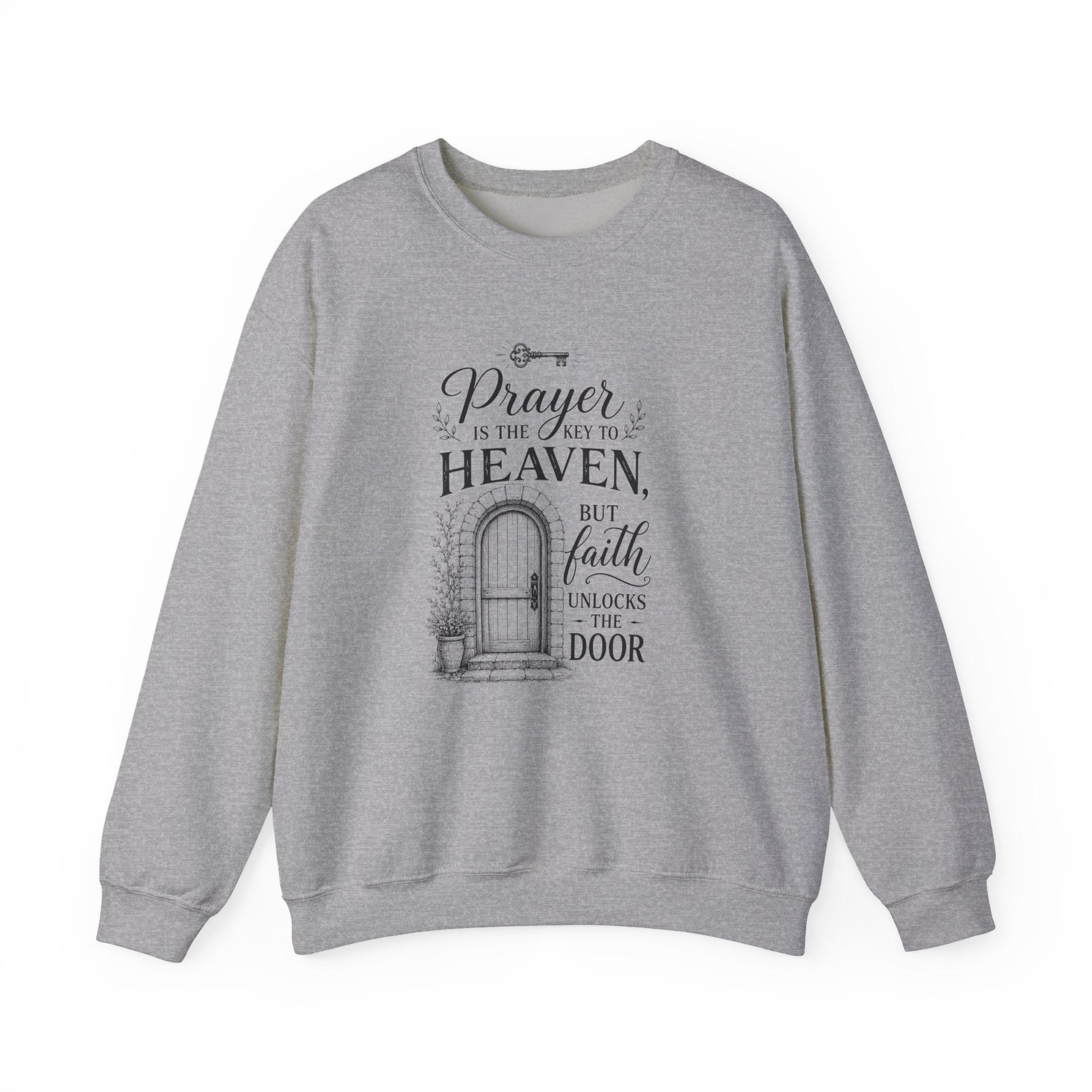 Prayer Is the Key to Heaven, Faith Unlocks the Door Christian Sweatshirt
