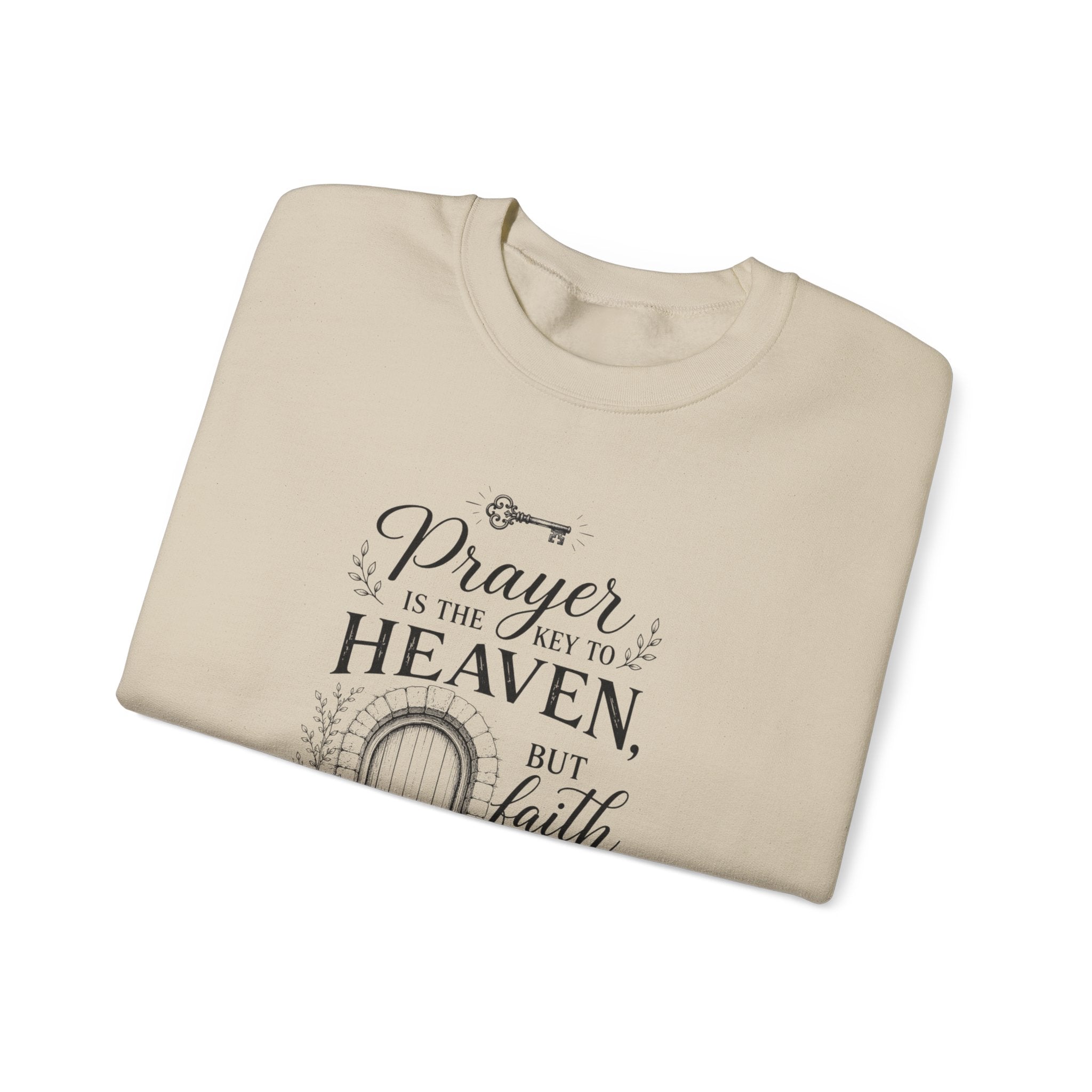 Prayer Is the Key to Heaven, Faith Unlocks the Door Christian Sweatshirt
