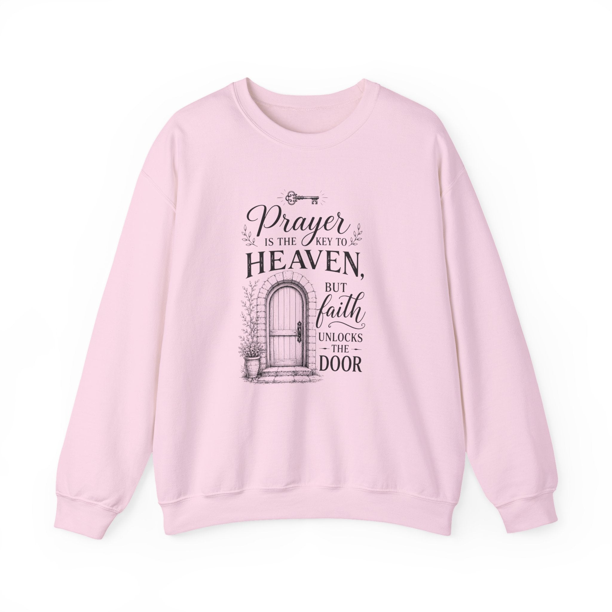 Prayer Is the Key to Heaven, Faith Unlocks the Door Christian Sweatshirt
