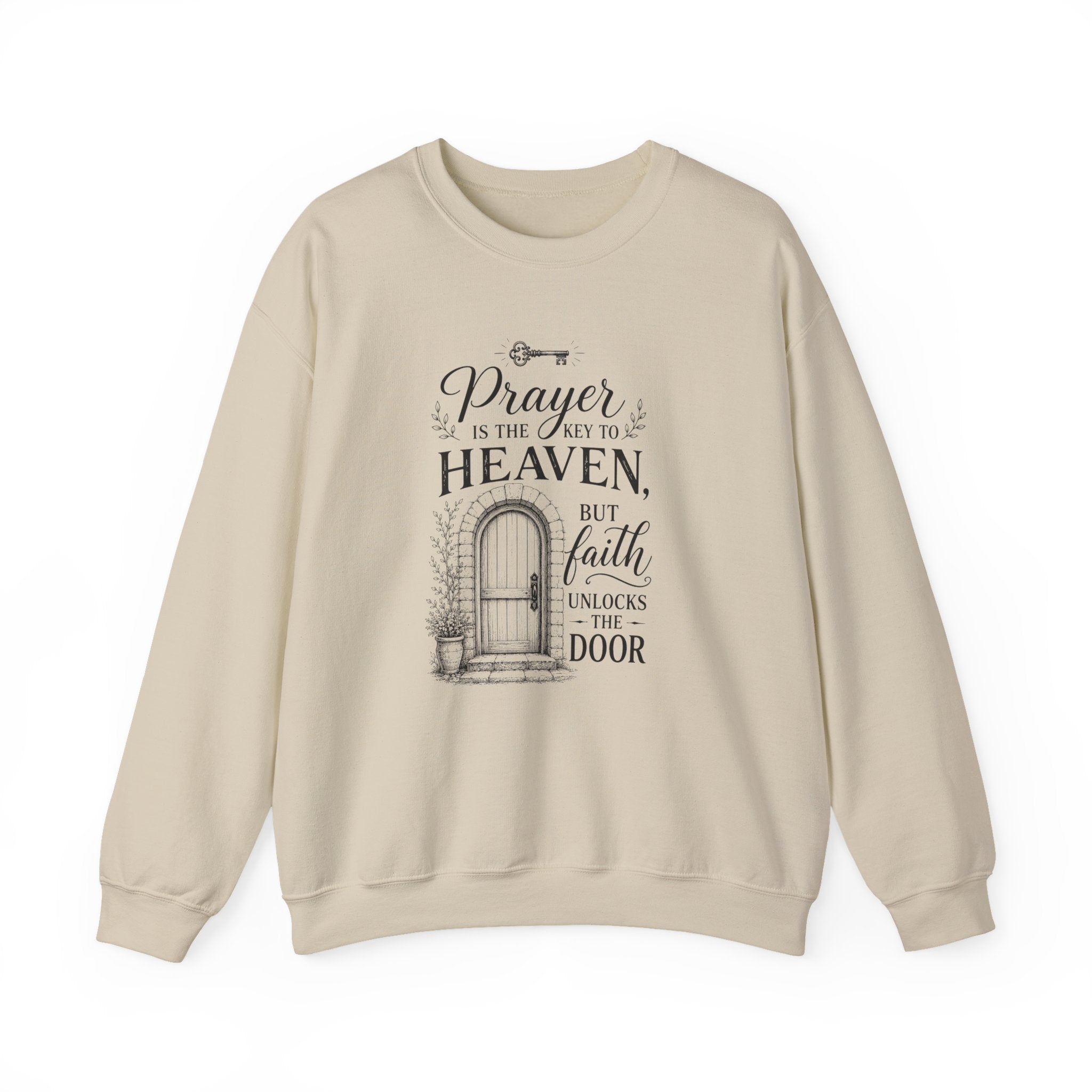 Prayer Is the Key to Heaven, Faith Unlocks the Door Christian Sweatshirt