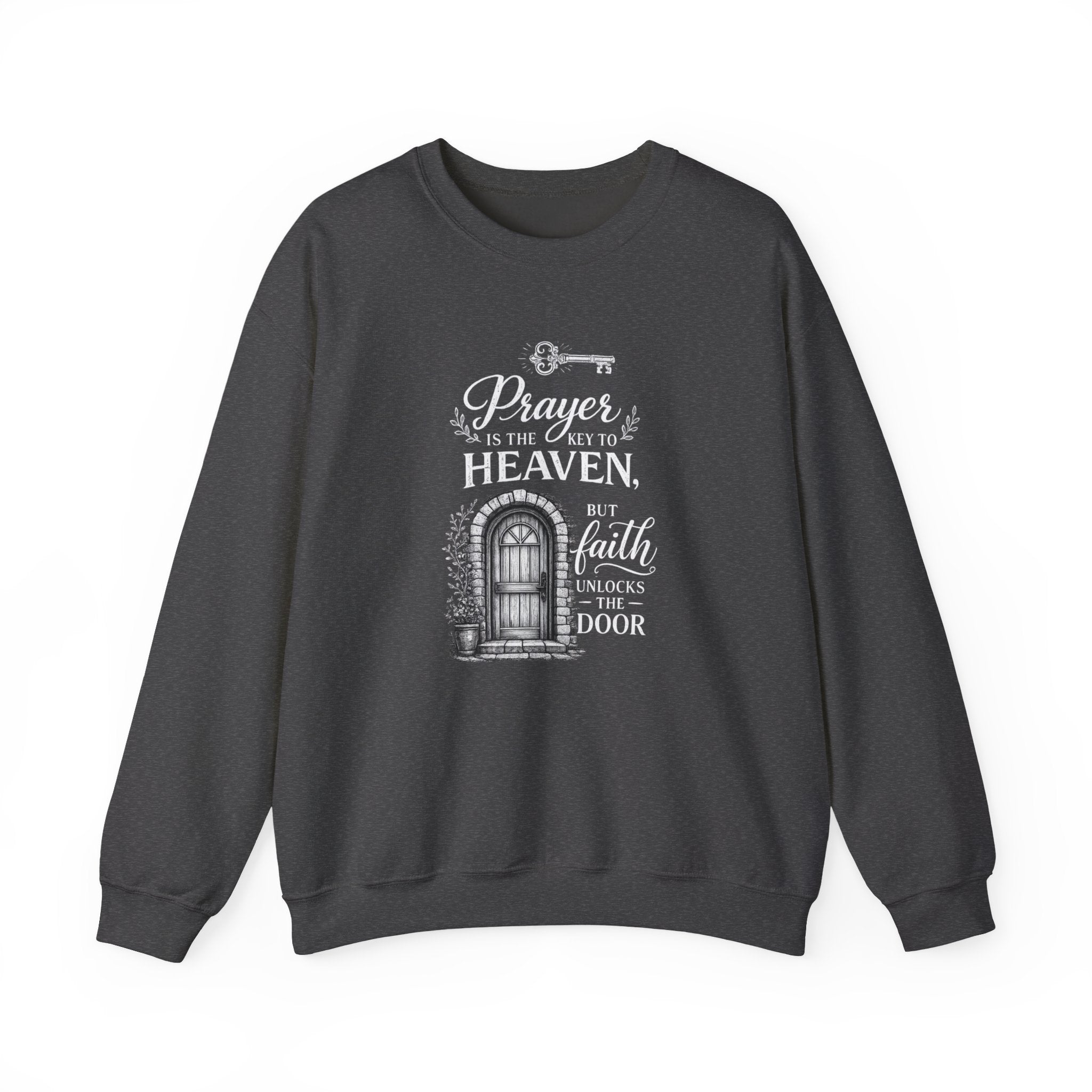 Prayer Is the Key to Heaven, Faith Unlocks the Door Christian Sweatshirt