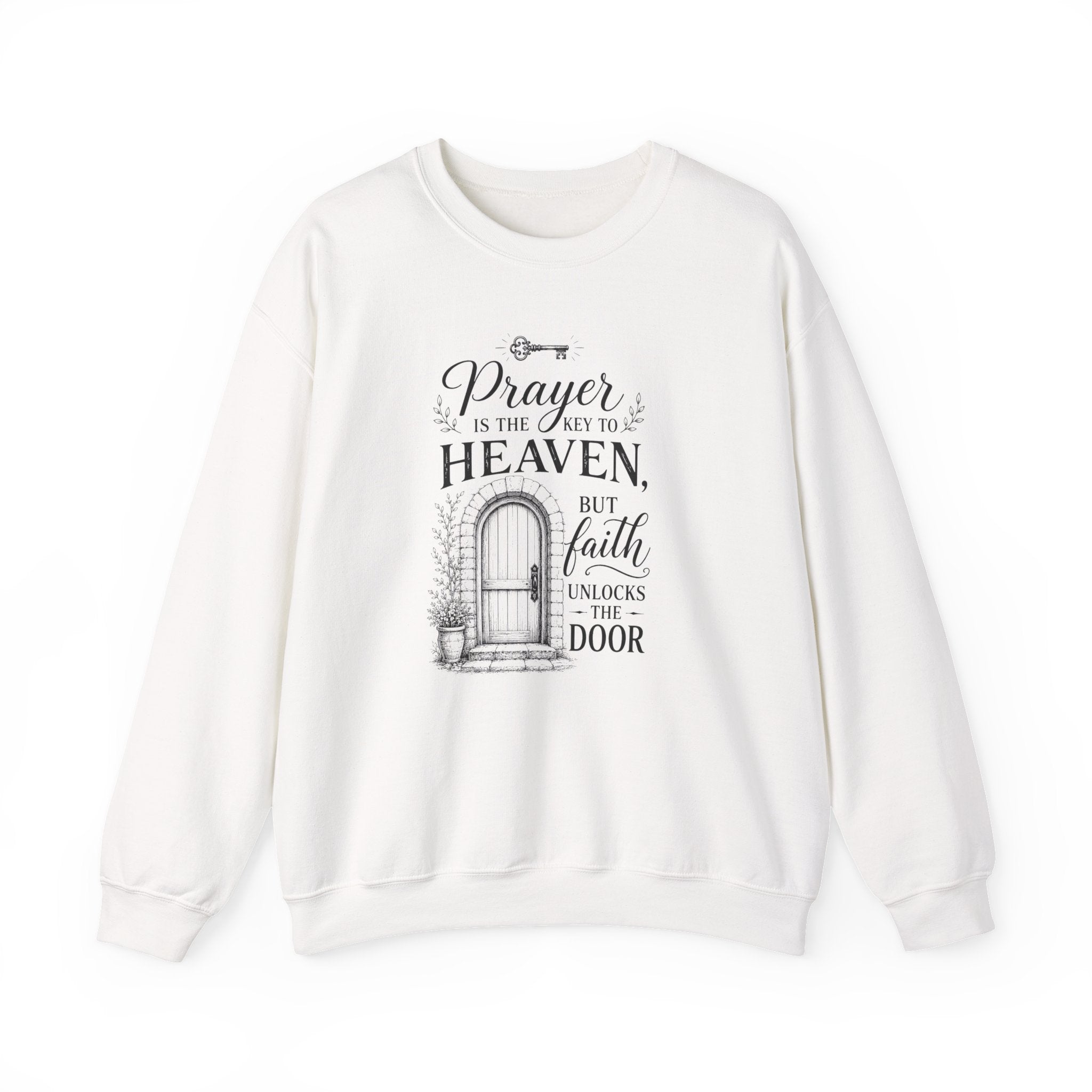 Prayer Is the Key to Heaven, Faith Unlocks the Door Christian Sweatshirt