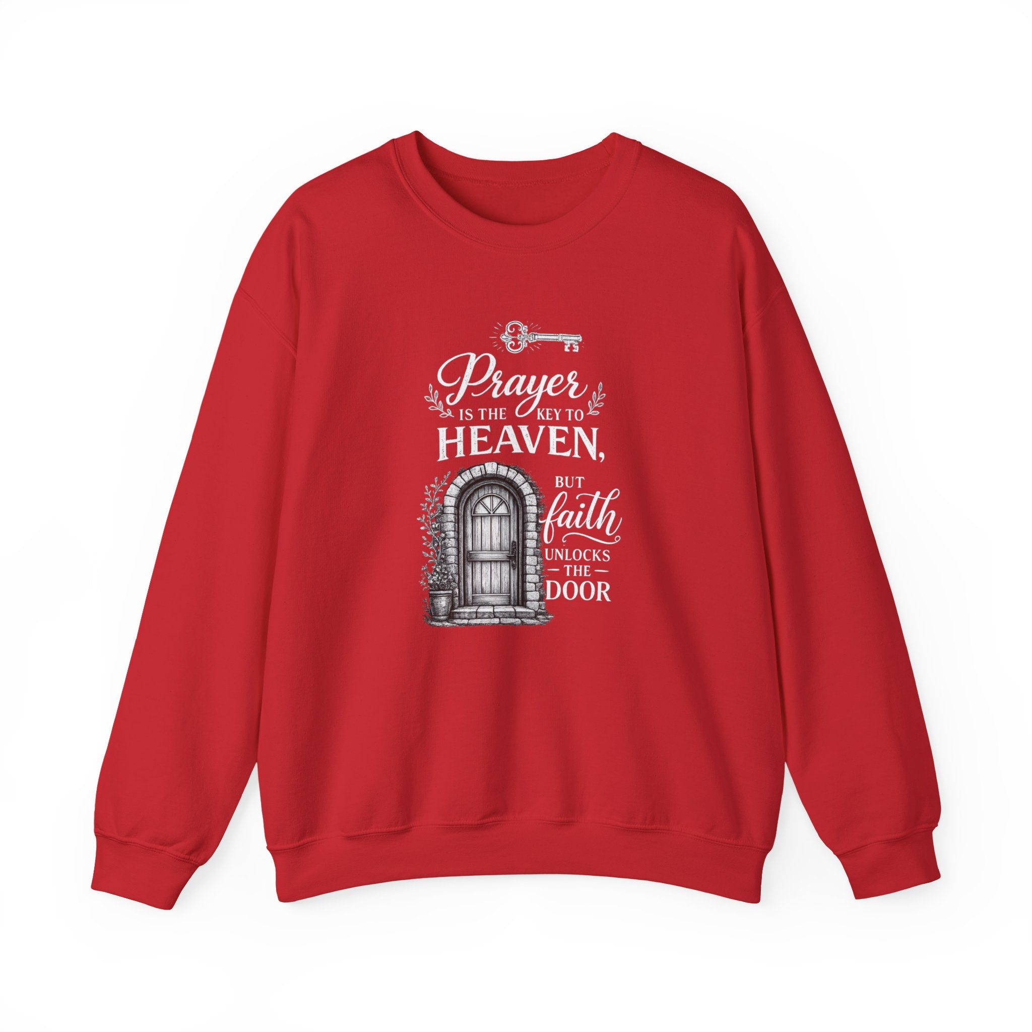 Prayer Is the Key to Heaven, Faith Unlocks the Door Christian Sweatshirt